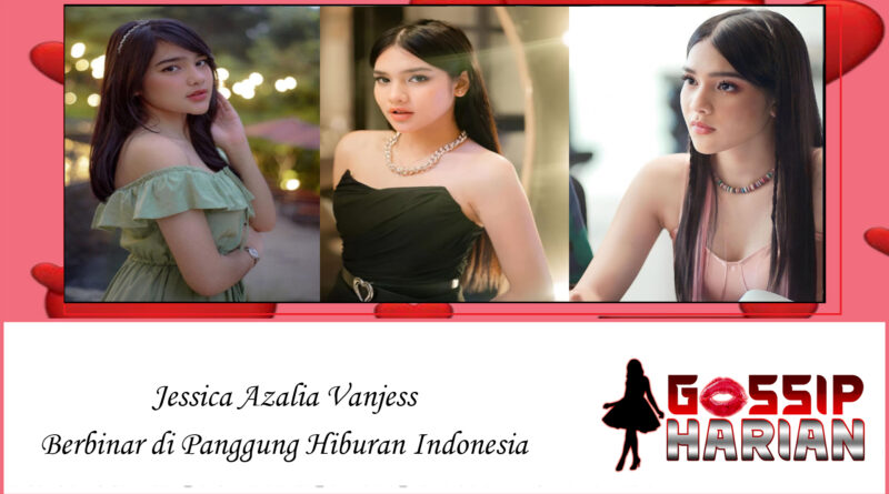 Jessica Azalia Vanjess: Berbinar di Panggung Hiburan Indonesia